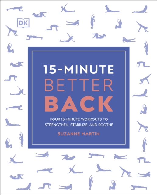 15-Minute Better Back : Four 15-Minute Workouts to Strengthen, Stabilize, and Soothe, Paperback / softback Book