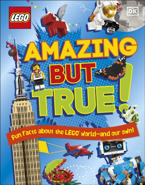 LEGO Amazing But True – Fun Facts About the LEGO World and Our Own!, Hardback Book