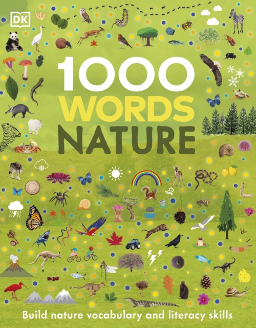 1000 Words: Nature : Build Nature Vocabulary and Literacy Skills, Hardback Book