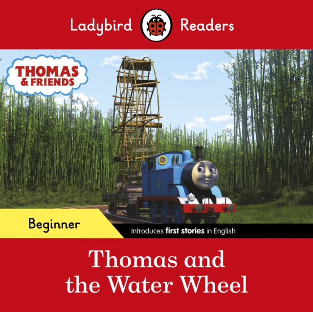 Ladybird Readers Beginner Level - Thomas the Tank Engine - Thomas and the Water Wheel (ELT Graded Reader), Paperback / softback Book