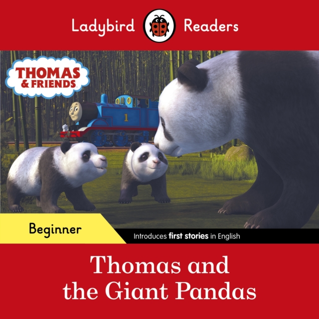 Ladybird Readers Beginner Level - Thomas the Tank Engine - Thomas and the Giant Pandas (ELT Graded Reader), Paperback / softback Book