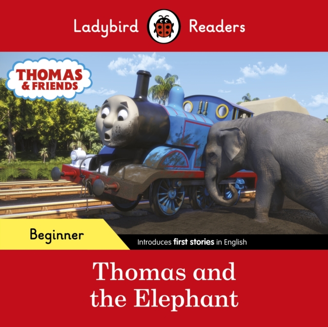 Ladybird Readers Beginner Level - Thomas the Tank Engine - Thomas and the Elephant (ELT Graded Reader), Paperback / softback Book