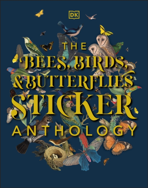 The Bees, Birds & Butterflies Sticker Anthology : With More Than 1,000 Vintage Stickers, Hardback Book