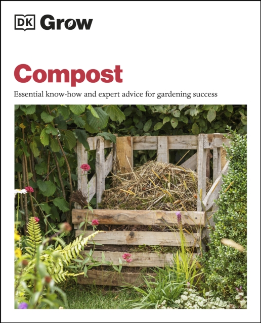 Grow Compost : Essential Know-how and Expert Advice for Gardening Success, EPUB eBook