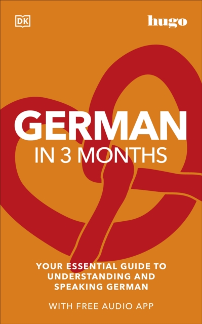 German in 3 Months with Free Audio App : Your Essential Guide to Understanding and Speaking German, Paperback / softback Book