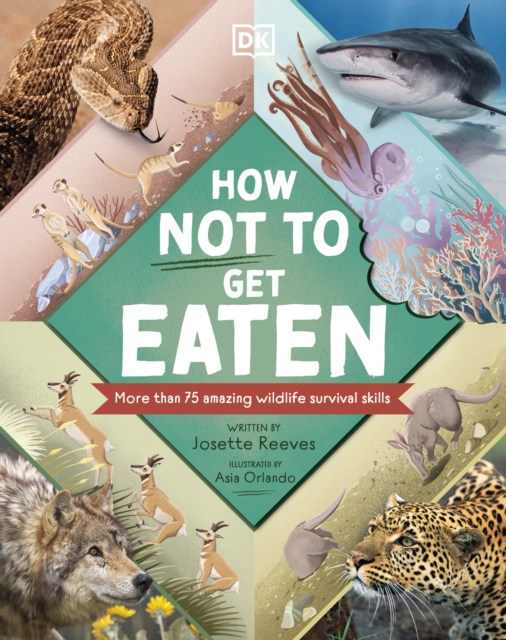 How Not to Get Eaten : More than 75 Incredible Animal Defenses, Hardback Book