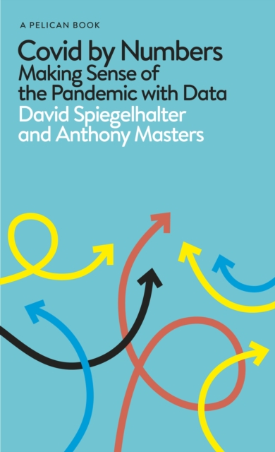 Covid By Numbers : Making Sense of the Pandemic with Data, EPUB eBook