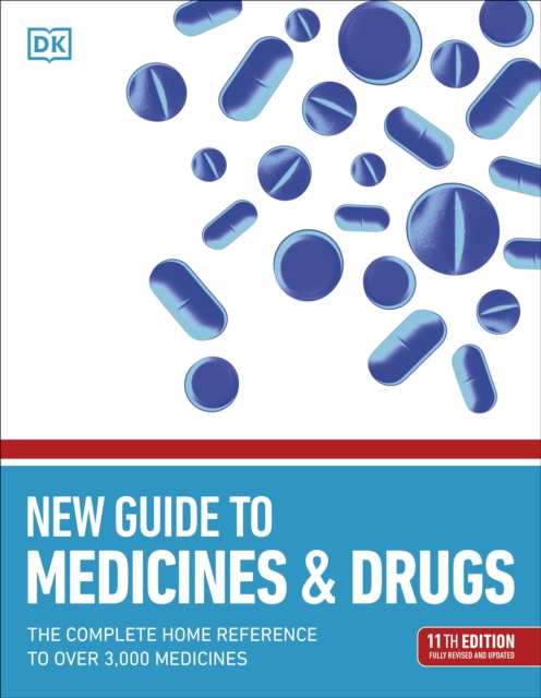 New Guide to Medicine and Drugs : The Complete Home Reference to Over 3,000 Medicines, EPUB eBook