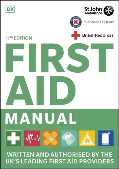First Aid Manual 11th Edition : Written and Authorised by the UK's Leading First Aid Providers, PDF eBook