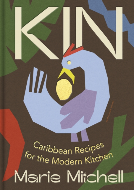 Kin : Caribbean Recipes for the Modern Kitchen, Hardback Book