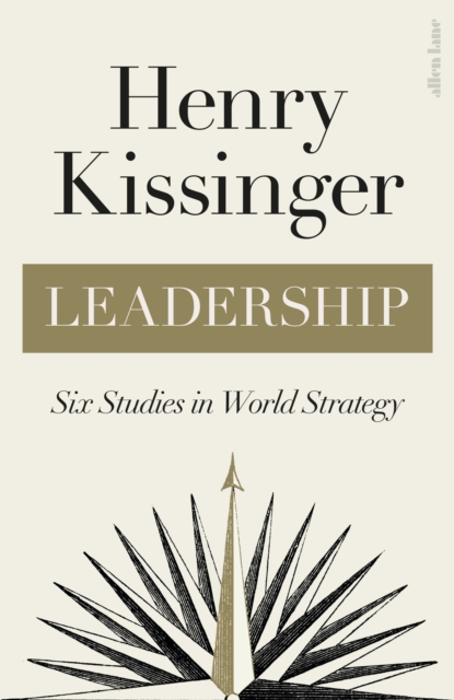 Leadership : Six Studies in World Strategy, Hardback Book