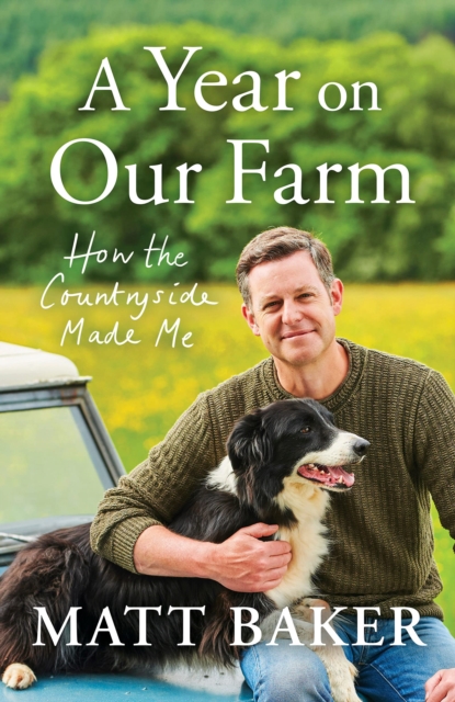 A Year on Our Farm : How the Countryside Made Me, Hardback Book