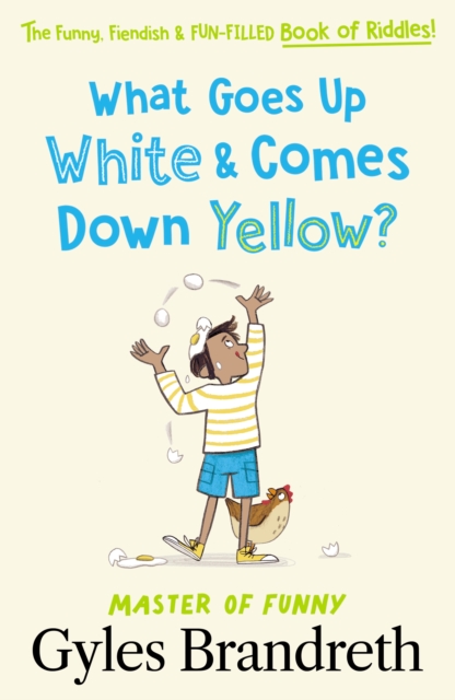 What Goes Up White and Comes Down Yellow? : The funny, fiendish and fun-filled book of riddles!, Hardback Book