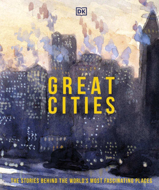Great Cities : The Stories Behind the World’s most Fascinating Places, EPUB eBook