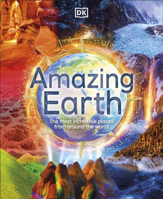 Amazing Earth : The Most Incredible Places From Around The World, EPUB eBook