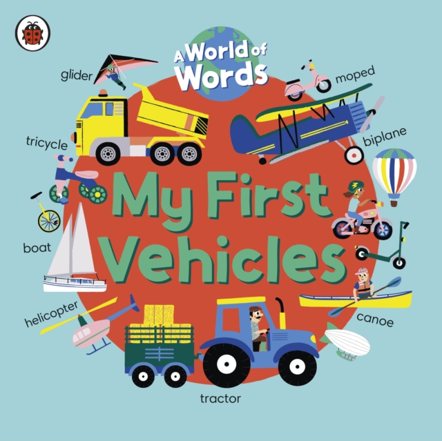 My First Vehicles : A World of Words, Board book Book