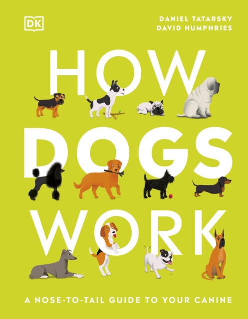 How Dogs Work : A Head-to-Tail Guide to Your Canine, EPUB eBook