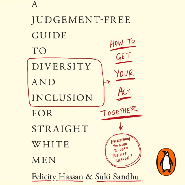 How To Get Your Act Together : A Judgement-Free Guide to Diversity and Inclusion for Straight White Men, eAudiobook MP3 eaudioBook