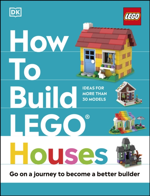 How to Build LEGO Houses : Go on a Journey to Become a Better Builder, EPUB eBook