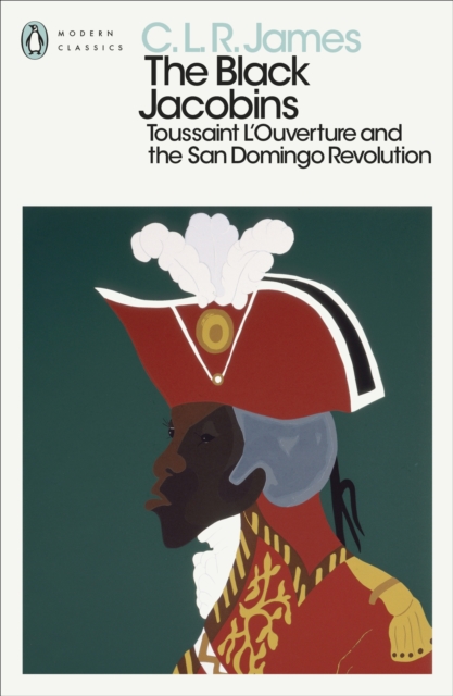 The Black Jacobins : Toussaint L'Ouverture and the San Domingo Revolution, Paperback / softback Book