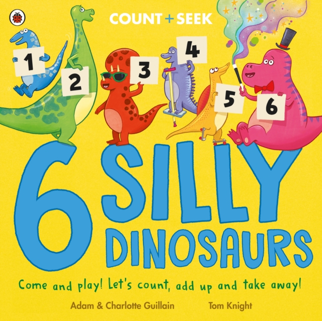 6 Silly Dinosaurs : a counting and number bonds picture book, Paperback / softback Book