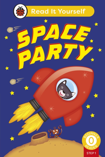 Space Party (Phonics Step 1): Read It Yourself - Level 0 Beginner Reader, Hardback Book