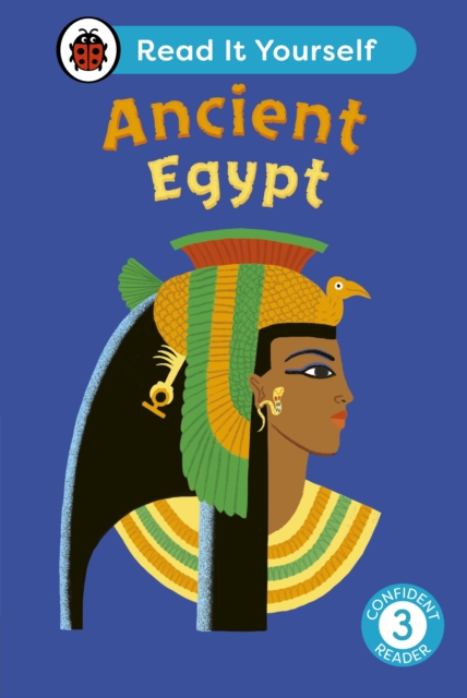 Ancient Egypt: Read It Yourself - Level 3 Confident Reader, Hardback Book