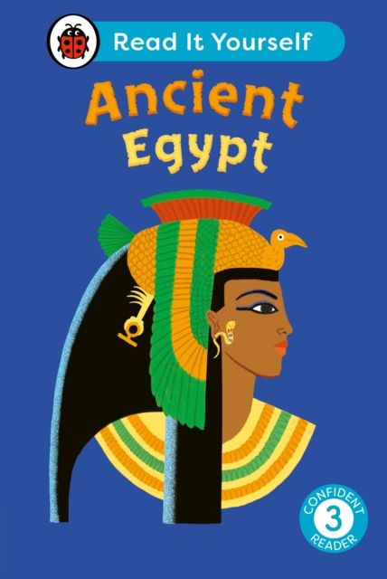 Ancient Egypt: Read It Yourself - Level 3 Confident Reader, Hardback Book