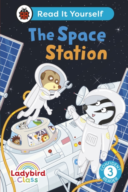Ladybird Class The Space Station: Read It Yourself - Level 3 Confident Reader, Hardback Book