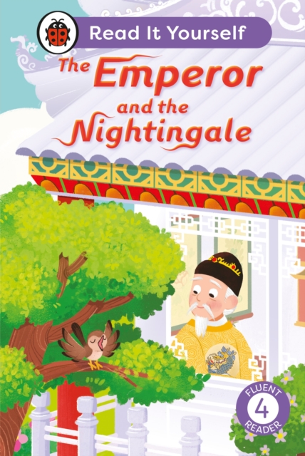 The Emperor and the Nightingale: Read It Yourself - Level 4 Fluent Reader, Hardback Book