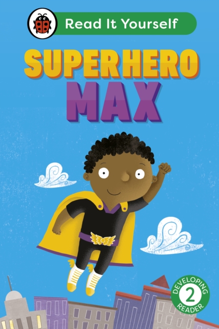 Superhero Max: Read It Yourself - Level 2 Developing Reader, Hardback Book