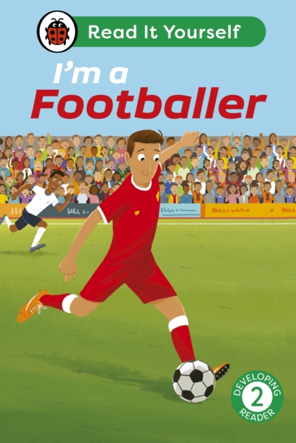 I'm a Footballer: Read It Yourself - Level 2 Developing Reader, Hardback Book