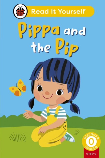 Pippa and the Pip (Phonics Step 2): Read It Yourself - Level 0 Beginner Reader, Hardback Book