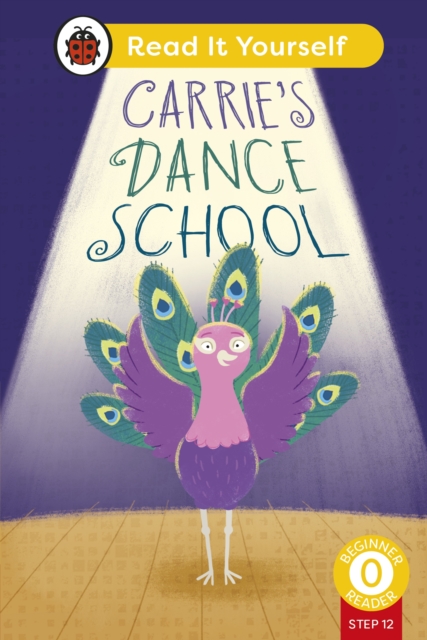 Carrie's Dance School (Phonics Step 12): Read It Yourself - Level 0 Beginner Reader, Hardback Book