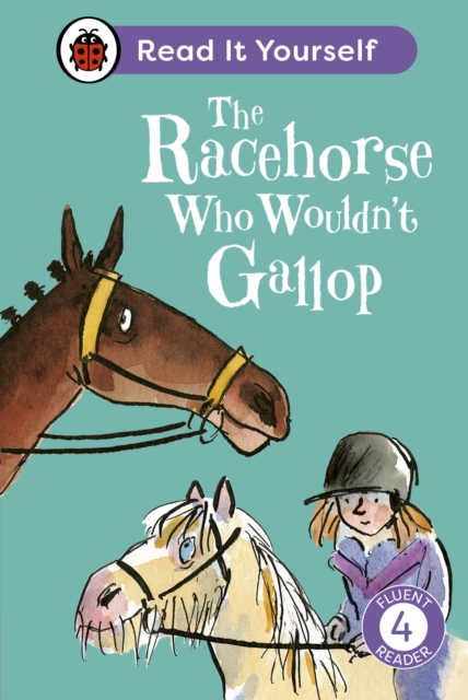 The Racehorse Who Wouldn't Gallop: Read It Yourself - Level 4 Fluent Reader, Hardback Book