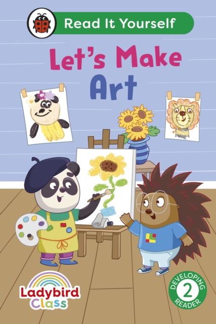 Ladybird Class Let's Make Art: Read It Yourself - Level 2 Developing Reader, EPUB eBook