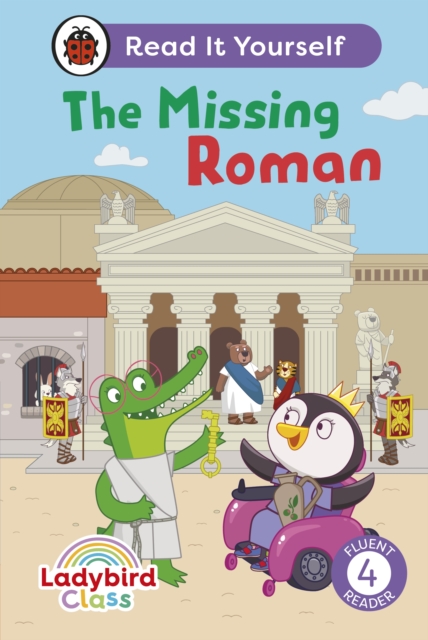 Ladybird Class The Missing Roman: Read It Yourself - Level 4 Fluent Reader, EPUB eBook