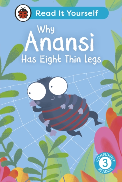 Why Anansi Has Eight Thin Legs : Read It Yourself - Level 3 Confident Reader, EPUB eBook
