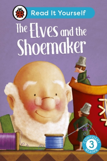 The Elves and the Shoemaker: Read It Yourself - Level 3 Confident Reader, EPUB eBook