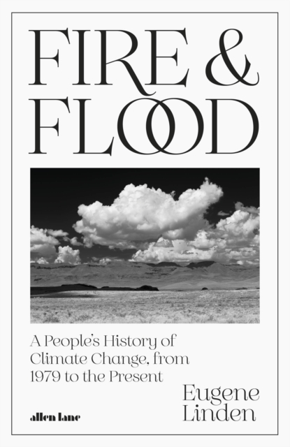 Fire and Flood : A People's History of Climate Change, from 1979 to the Present, Hardback Book