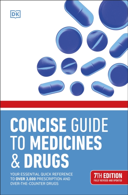 Concise Guide to Medicine & Drugs 7th Edition : Your Essential Quick Reference to Over 3,000 Prescription and Over-the-Counter Drugs, EPUB eBook