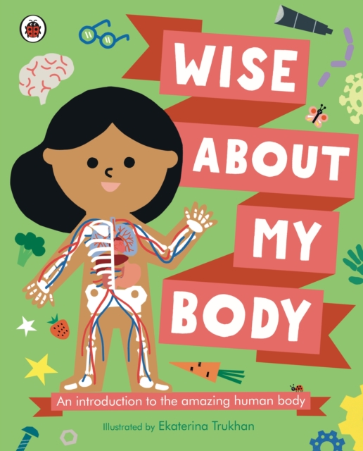 Wise About My Body : An introduction to the human body, Hardback Book