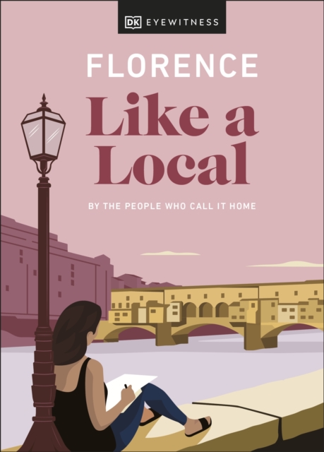 Florence Like a Local : By the People Who Call It Home, Hardback Book
