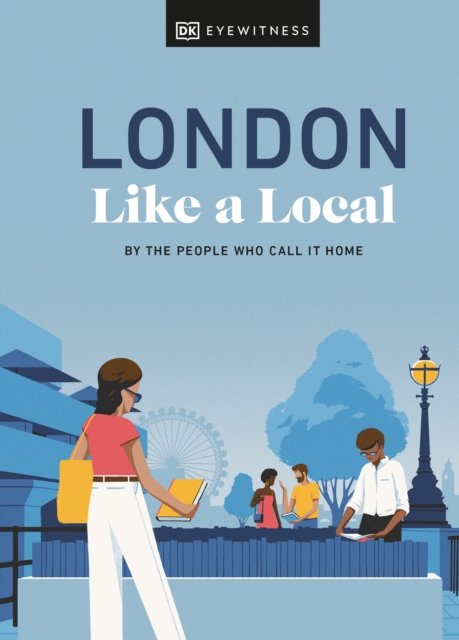 London Like a Local : By the People Who Call It Home, Hardback Book