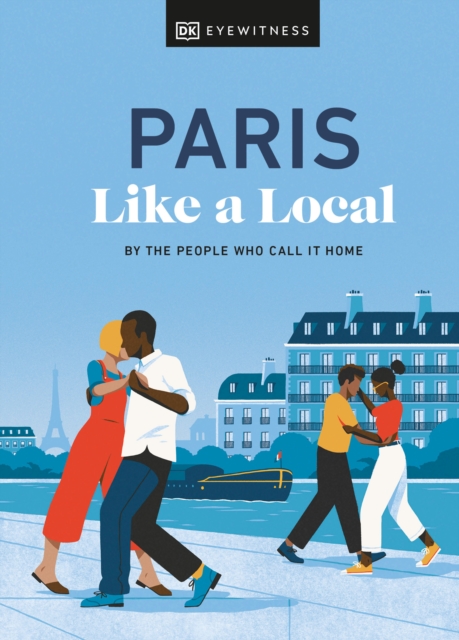 Paris Like a Local : By the People Who Call It Home, Hardback Book