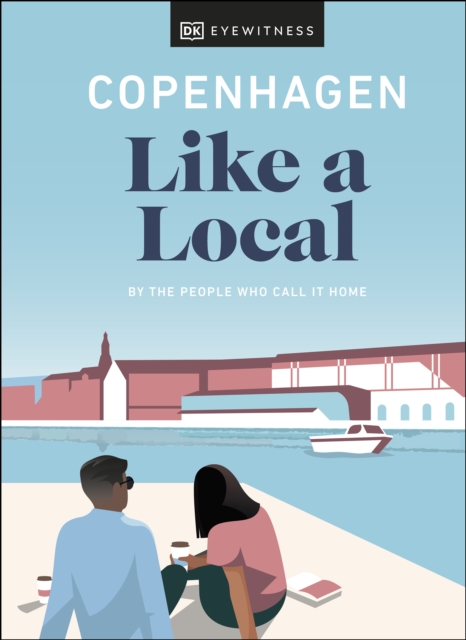 Copenhagen Like a Local : By the People Who Call It Home, EPUB eBook