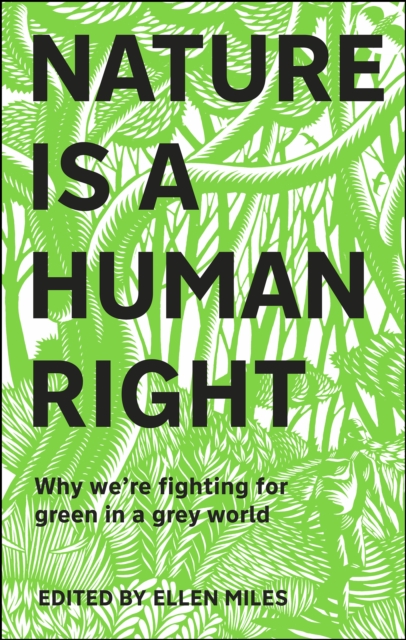 Nature Is A Human Right : Why We're Fighting for Green in a Grey World, EPUB eBook