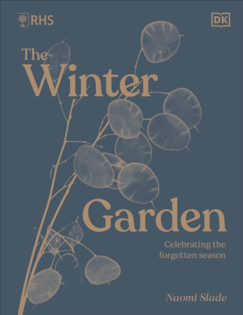 RHS The Winter Garden : Celebrating the Forgotten Season, Hardback Book