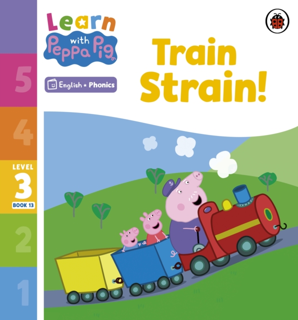 Learn with Peppa Phonics Level 3 Book 13 – Train Strain! (Phonics Reader), Paperback / softback Book