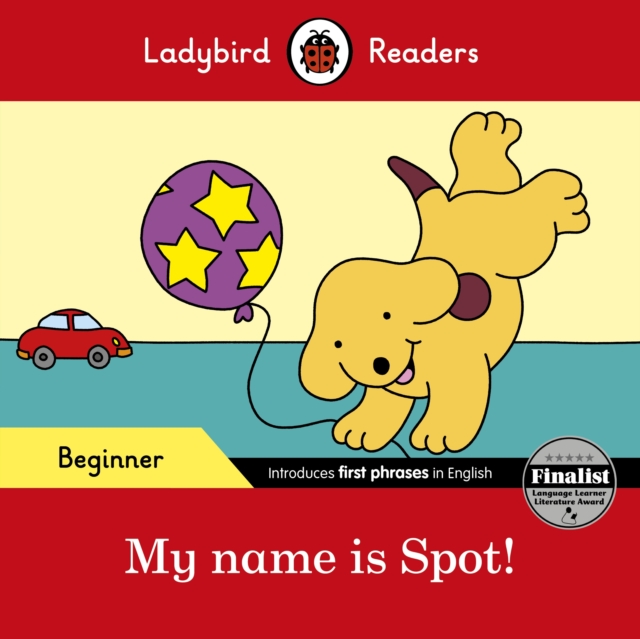 Ladybird Readers Beginner Level - Spot - My name is Spot! (ELT Graded Reader), EPUB eBook